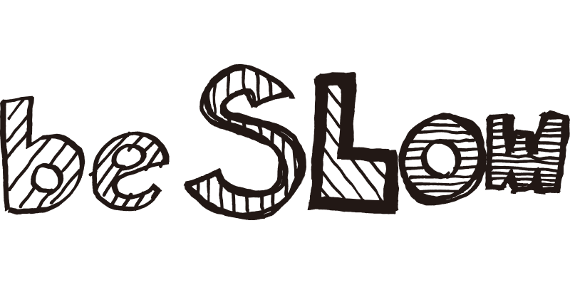 be SLOW