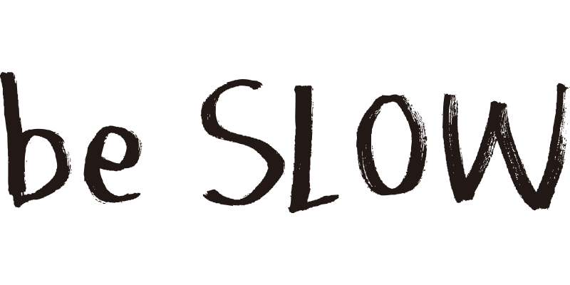 be SLOW